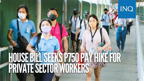 House bill seeks P750 pay hike for private sector workers.